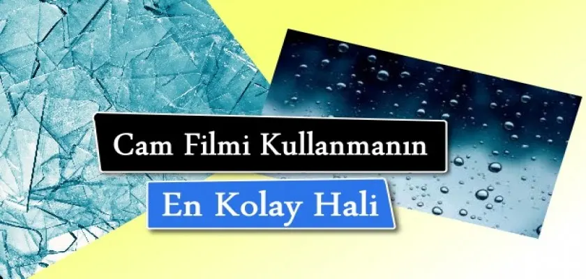 Cam Filmi Kullanımın En Kolay Hali