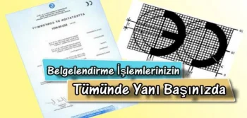 Belgelendirme İşlemlerinizin Tümünde Yanı Başınızda 