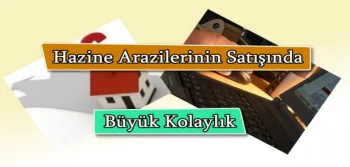 Hazine Arazilerinin Satışında Büyük Kolaylık