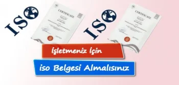 İşletmeniz İçin İso Belgenizi Almalısınız