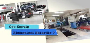 Oto Servisi Hizmetleri Nelerdir